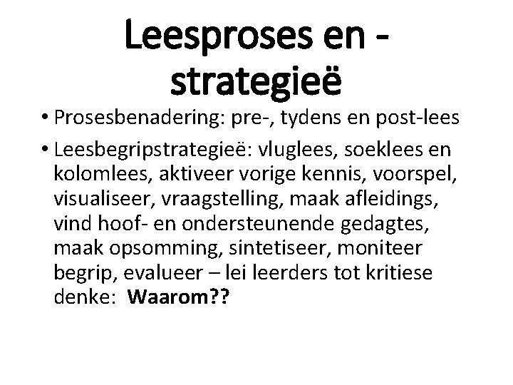 Leesproses en strategieë • Prosesbenadering: pre-, tydens en post-lees • Leesbegripstrategieë: vluglees, soeklees en Leesproses en strategieë • Prosesbenadering: pre-, tydens en post-lees • Leesbegripstrategieë: vluglees, soeklees en