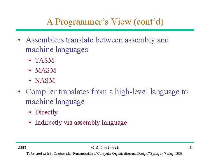 A Programmer’s View (cont’d) • Assemblers translate between assembly and machine languages * TASM A Programmer’s View (cont’d) • Assemblers translate between assembly and machine languages * TASM