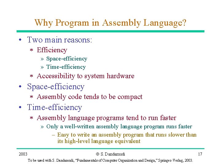 Why Program in Assembly Language? • Two main reasons: * Efficiency » Space-efficiency » Why Program in Assembly Language? • Two main reasons: * Efficiency » Space-efficiency »
