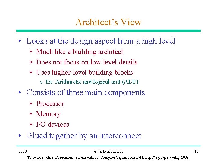 Architect’s View • Looks at the design aspect from a high level * Much Architect’s View • Looks at the design aspect from a high level * Much