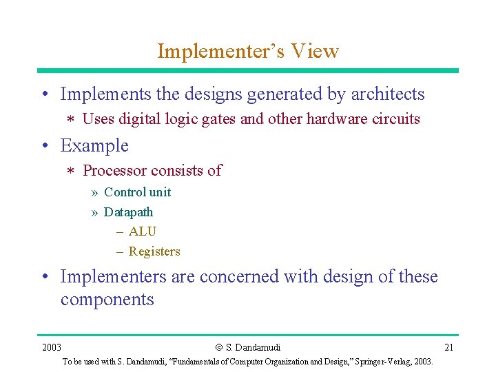 Implementer’s View • Implements the designs generated by architects * Uses digital logic gates Implementer’s View • Implements the designs generated by architects * Uses digital logic gates