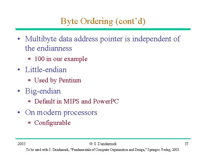Byte Ordering (cont’d) • Multibyte data address pointer is independent of the endianness * Byte Ordering (cont’d) • Multibyte data address pointer is independent of the endianness *