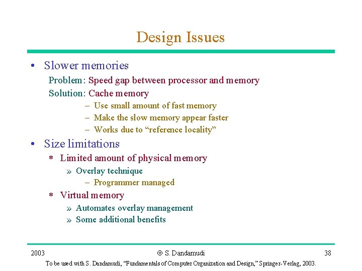 Design Issues • Slower memories Problem: Speed gap between processor and memory Solution: Cache Design Issues • Slower memories Problem: Speed gap between processor and memory Solution: Cache