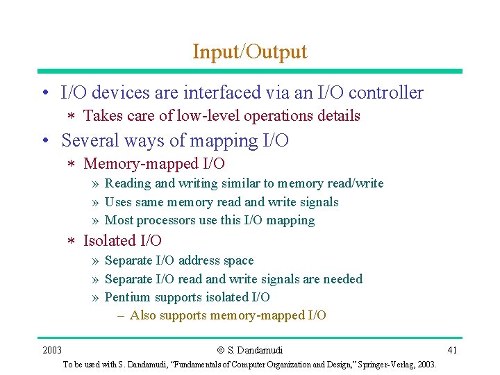 Input/Output • I/O devices are interfaced via an I/O controller * Takes care of Input/Output • I/O devices are interfaced via an I/O controller * Takes care of