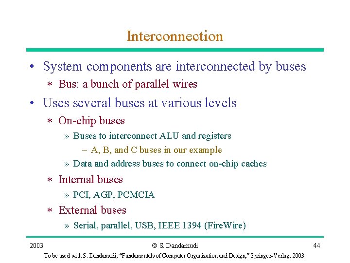Interconnection • System components are interconnected by buses * Bus: a bunch of parallel Interconnection • System components are interconnected by buses * Bus: a bunch of parallel