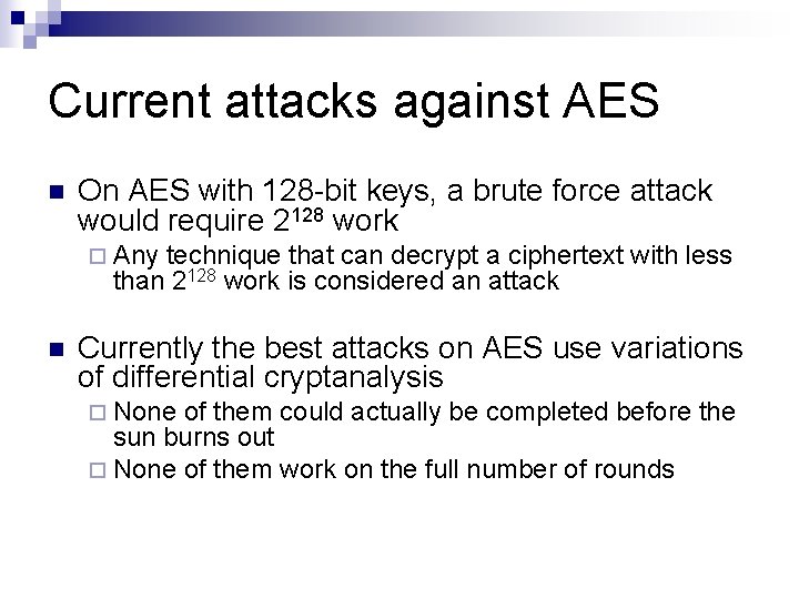 Current attacks against AES n On AES with 128 -bit keys, a brute force