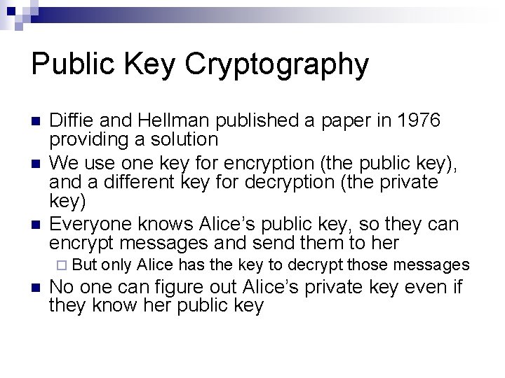 Public Key Cryptography n n n Diffie and Hellman published a paper in 1976