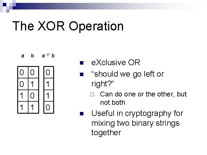 The XOR Operation a b n 0 0 1 1 0 1 0 1