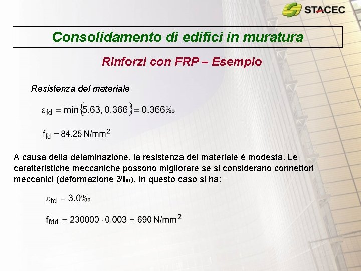 Consolidamento di edifici in muratura Rinforzi con FRP – Esempio Resistenza del materiale A Consolidamento di edifici in muratura Rinforzi con FRP – Esempio Resistenza del materiale A