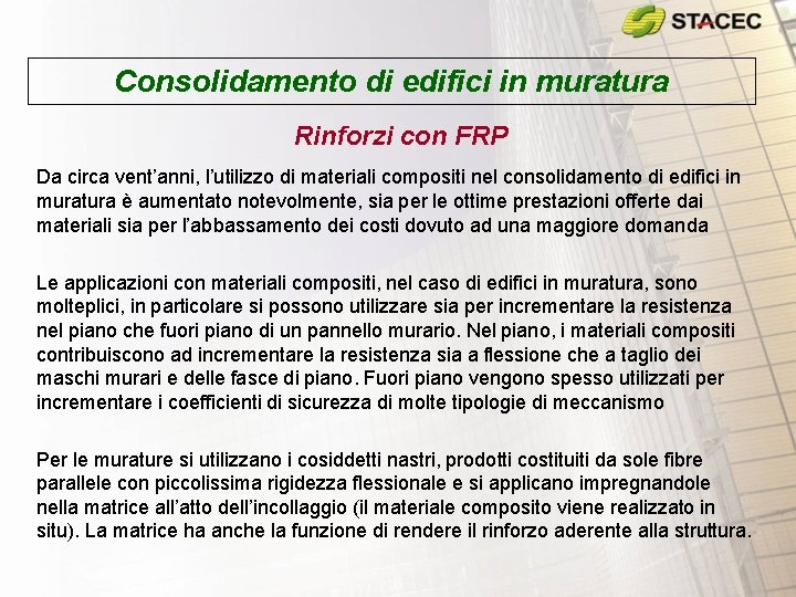 Consolidamento di edifici in muratura Rinforzi con FRP Da circa vent’anni, l’utilizzo di materiali Consolidamento di edifici in muratura Rinforzi con FRP Da circa vent’anni, l’utilizzo di materiali