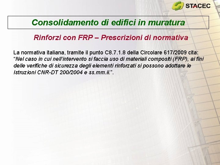 Consolidamento di edifici in muratura Rinforzi con FRP – Prescrizioni di normativa La normativa Consolidamento di edifici in muratura Rinforzi con FRP – Prescrizioni di normativa La normativa