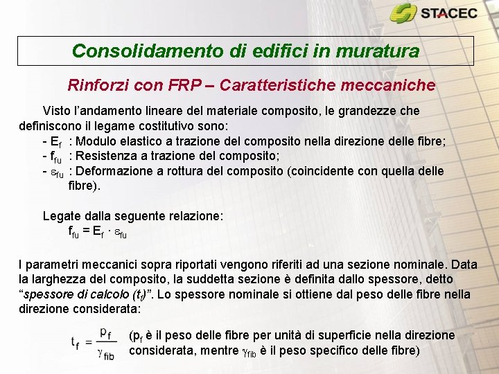 Consolidamento di edifici in muratura Rinforzi con FRP – Caratteristiche meccaniche Visto l’andamento lineare Consolidamento di edifici in muratura Rinforzi con FRP – Caratteristiche meccaniche Visto l’andamento lineare