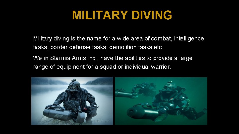 MILITARY DIVING Military diving is the name for a wide area of combat, intelligence