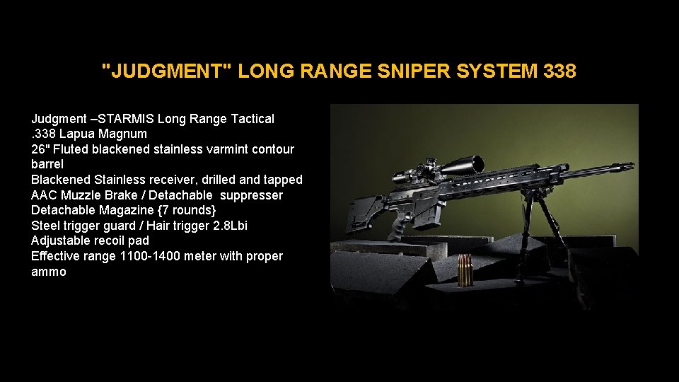 "JUDGMENT" LONG RANGE SNIPER SYSTEM 338 Judgment –STARMIS Long Range Tactical. 338 Lapua Magnum