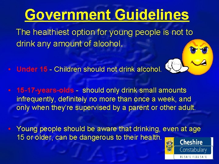 Government Guidelines The healthiest option for young people is not to drink any amount