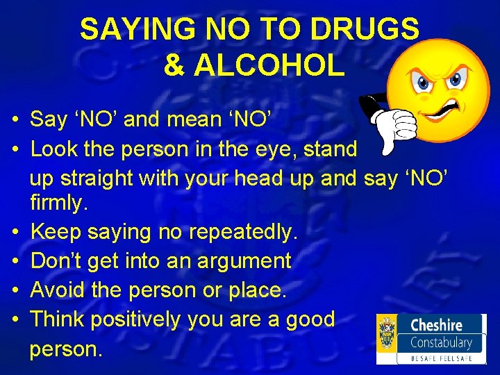 SAYING NO TO DRUGS & ALCOHOL • Say ‘NO’ and mean ‘NO’ • Look