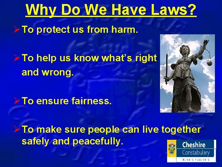 Why Do We Have Laws? Ø To protect us from harm. Ø To help