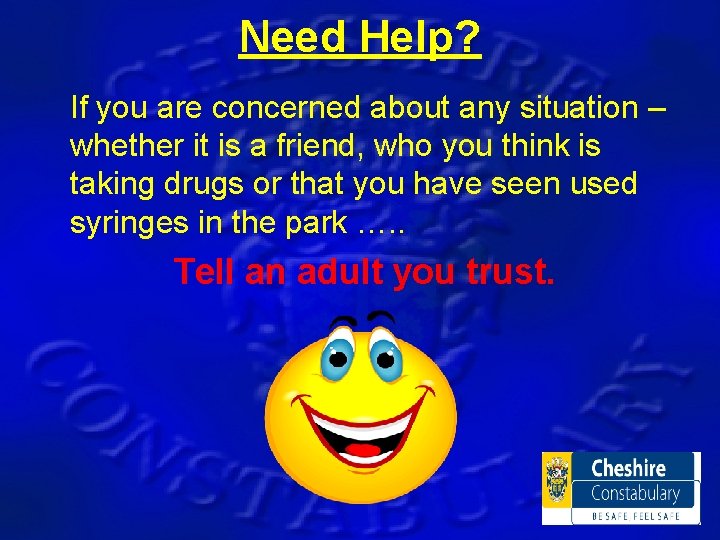 Need Help? If you are concerned about any situation – whether it is a