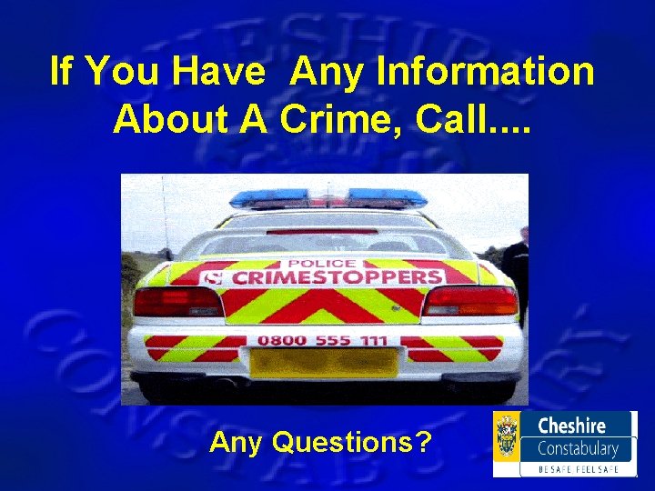 If You Have Any Information About A Crime, Call. . Any Questions? 