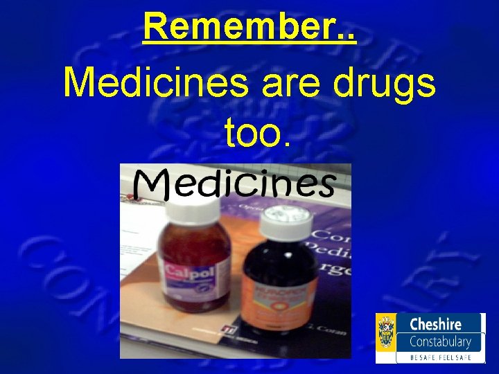 Remember. . Medicines are drugs too. 