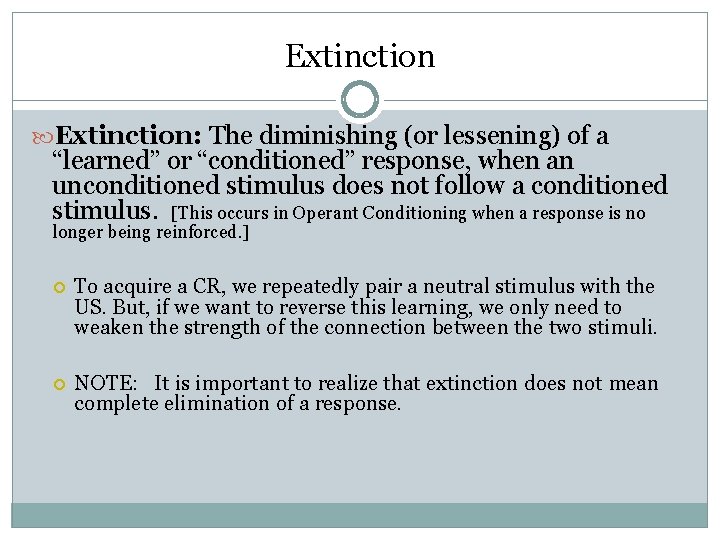 Extinction: The diminishing (or lessening) of a “learned” or “conditioned” response, when an unconditioned