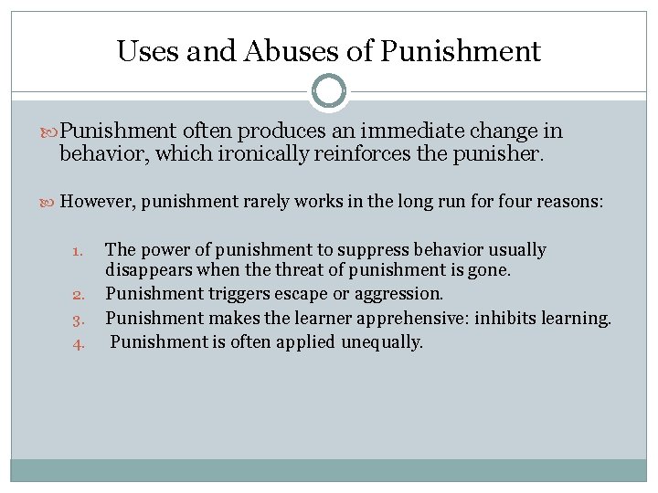 Uses and Abuses of Punishment often produces an immediate change in behavior, which ironically