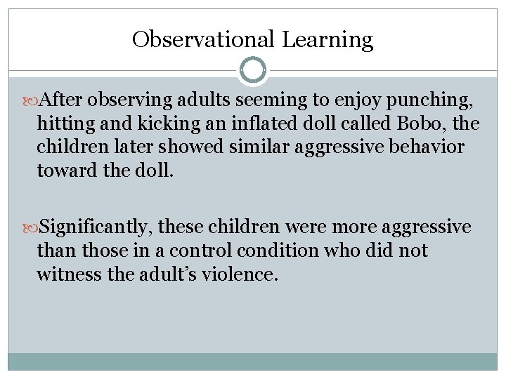 Observational Learning After observing adults seeming to enjoy punching, hitting and kicking an inflated