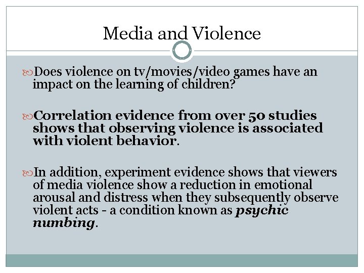 Media and Violence Does violence on tv/movies/video games have an impact on the learning