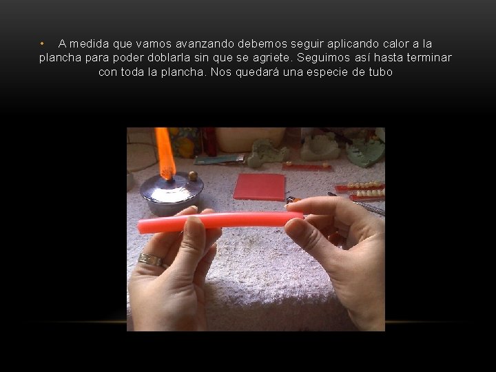 • A medida que vamos avanzando debemos seguir aplicando calor a la plancha • A medida que vamos avanzando debemos seguir aplicando calor a la plancha