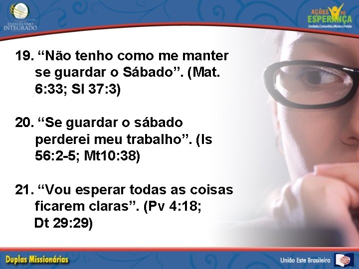 19. “Não tenho como me manter se guardar o Sábado”. (Mat. 6: 33; Sl