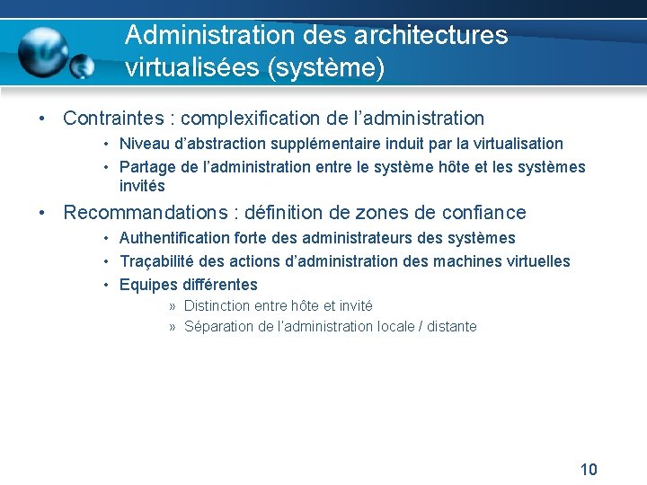 Administration des architectures virtualisées (système) • Contraintes : complexification de l’administration • Niveau d’abstraction