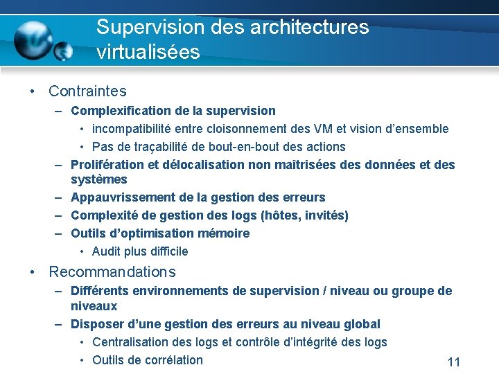 Supervision des architectures virtualisées • Contraintes – Complexification de la supervision • incompatibilité entre