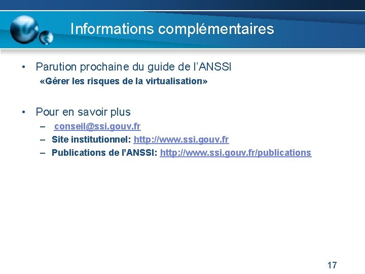 Informations complémentaires • Parution prochaine du guide de l’ANSSI «Gérer les risques de la