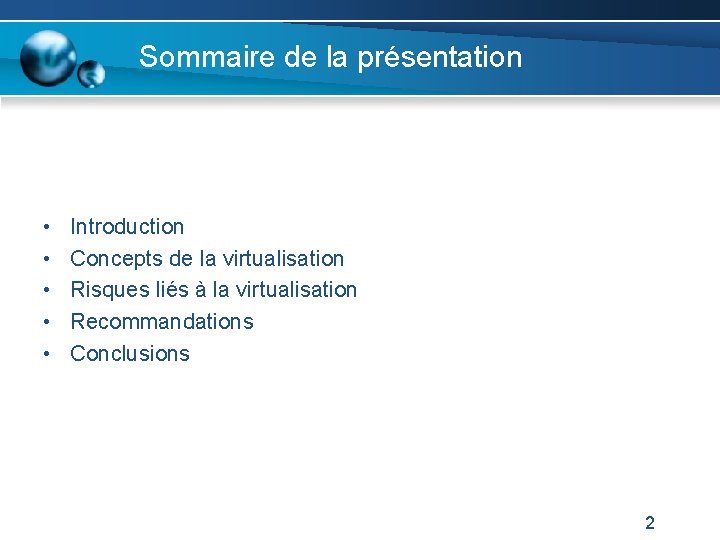 Sommaire de la présentation • • • Introduction Concepts de la virtualisation Risques liés