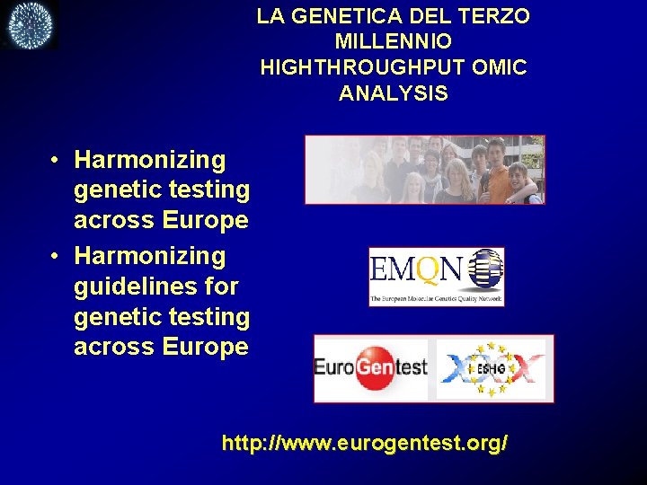 LA GENETICA DEL TERZO MILLENNIO HIGHTHROUGHPUT OMIC ANALYSIS • Harmonizing genetic testing across Europe