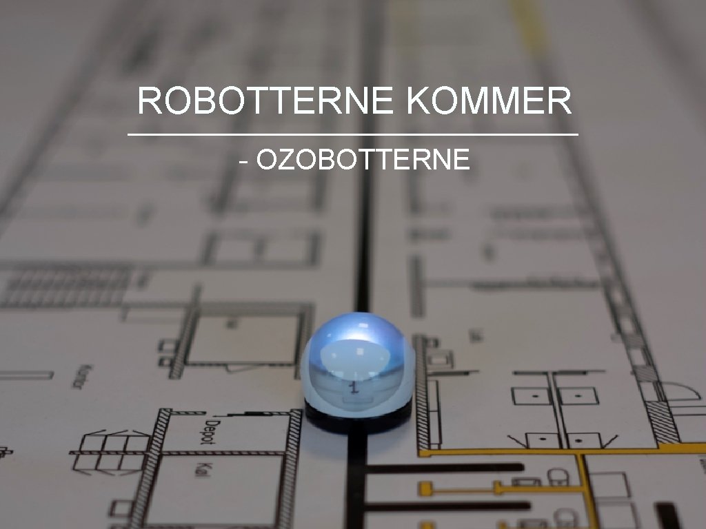 ROBOTTERNE KOMMER - OZOBOTTERNE 