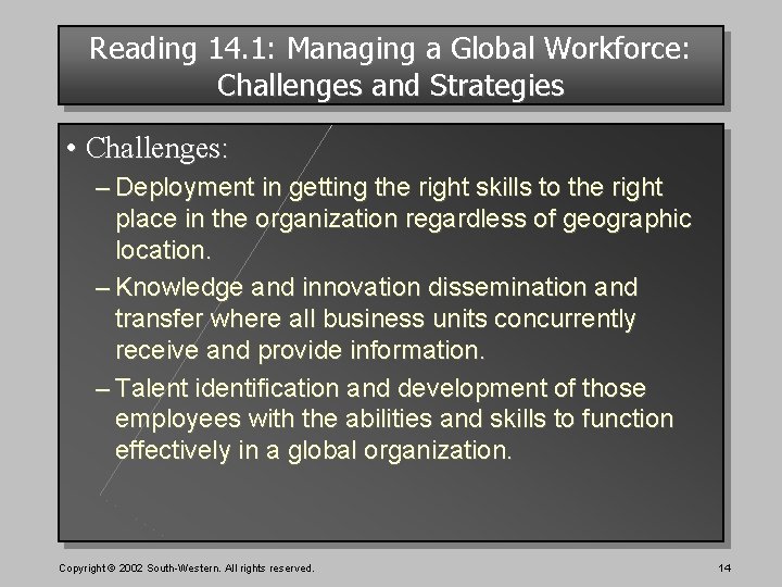 Reading 14. 1: Managing a Global Workforce: Challenges and Strategies • Challenges: – Deployment