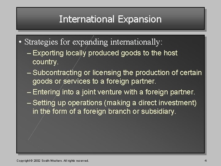 International Expansion • Strategies for expanding internationally: – Exporting locally produced goods to the