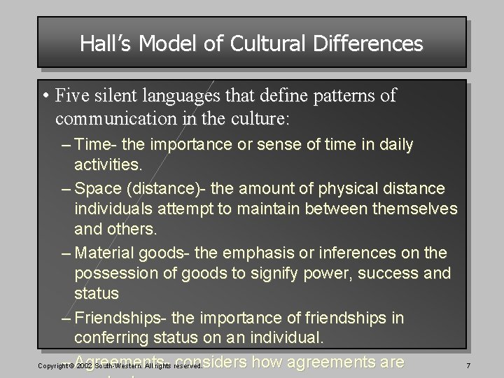 Hall’s Model of Cultural Differences • Five silent languages that define patterns of communication