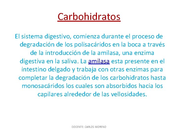 Carbohidratos El sistema digestivo, comienza durante el proceso de degradación de los polisacáridos en