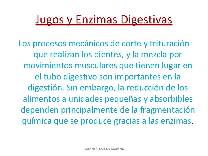 Jugos y Enzimas Digestivas Los procesos mecánicos de corte y trituración que realizan los