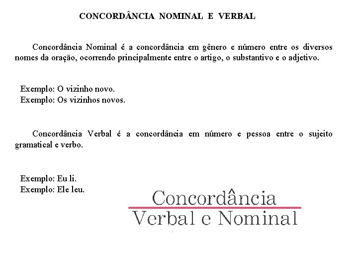 CONCORD NCIA NOMINAL E VERBAL Concordância Nominal é a concordância em gênero e número