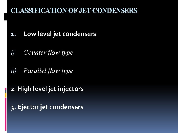 CLASSIFICATION OF JET CONDENSERS 1. Low level jet condensers i) Counter flow type ii)