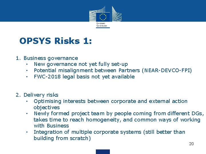 OPSYS Risks 1: 1. Business governance • New governance not yet fully set-up •