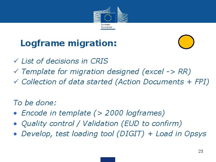 Logframe migration: ü List of decisions in CRIS ü Template for migration designed (excel