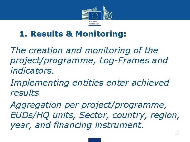 1. Results & Monitoring: The creation and monitoring of the project/programme, Log-Frames and indicators.