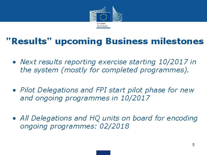 "Results" upcoming Business milestones • Next results reporting exercise starting 10/2017 in the system