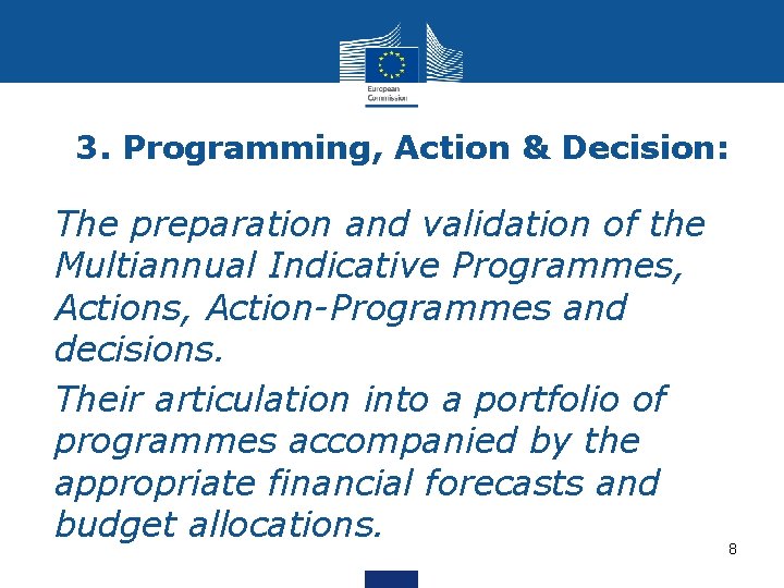 3. Programming, Action & Decision: The preparation and validation of the Multiannual Indicative Programmes,