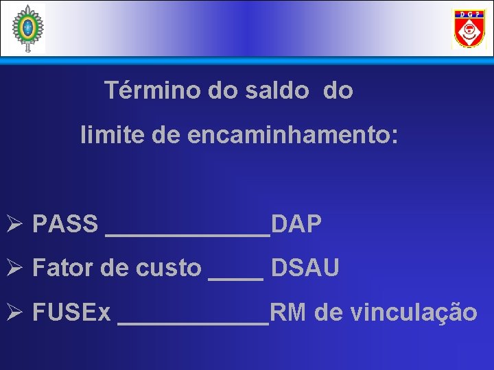 Término do saldo do limite de encaminhamento: Ø PASS ______DAP Ø Fator de custo