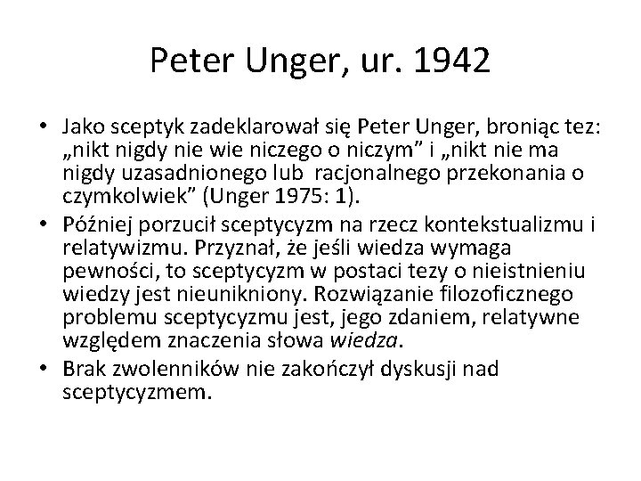 Peter Unger, ur. 1942 • Jako sceptyk zadeklarował się Peter Unger, broniąc tez: „nikt